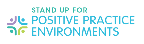Stand Up for Positive Practice Environments